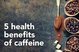 The Benefits of Caffeine